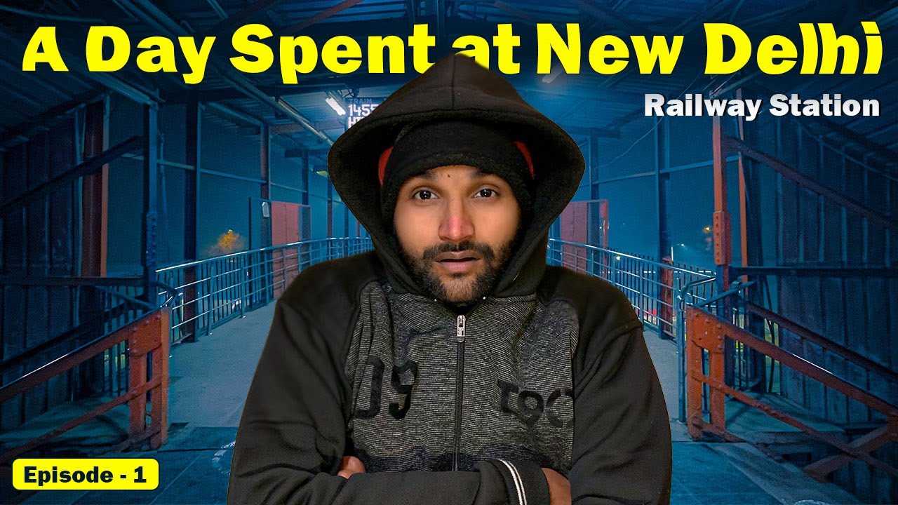 सर्दी में (6AM - 6PM) at New Delhi Railway Station | EP01 | Bachpan Se Travel