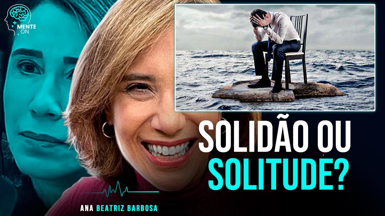 Dra. ANA BEATRIZ BARBOSA | SOLID&Atilde;O OU SOLITUDE? POR QUE A SOLITUDE &Eacute; IMPORTANTE O SEU BEM-ESTAR