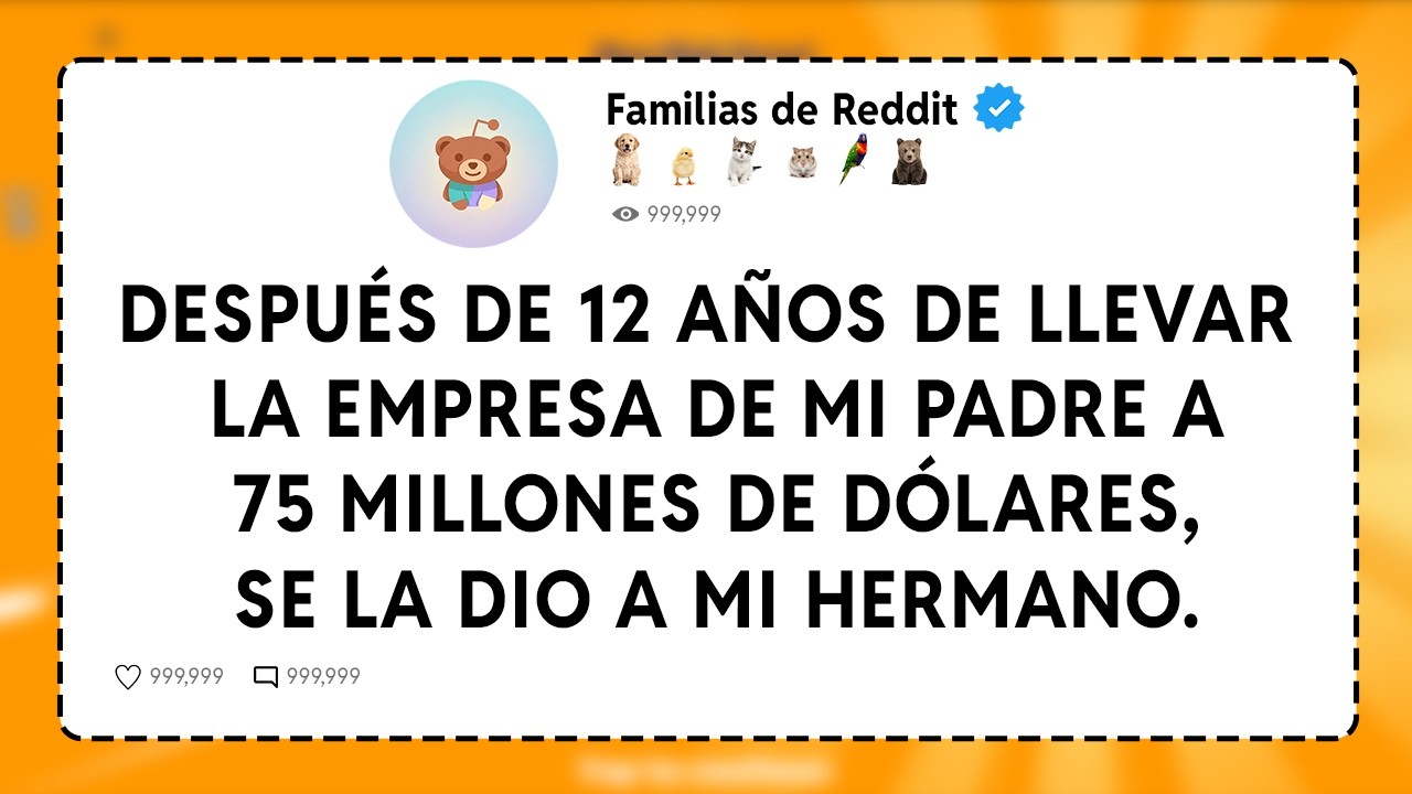 Después De 12 Años De Llevar La Empresa De Mi Padre A 75 Millones De Dólares, Se La Dio A Mi Hermano