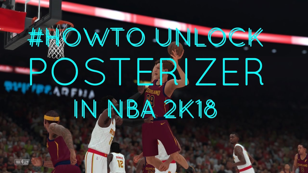 HOW TO UNLOCK POSTERIZER & RELENTLESS FINISHER NBA 2K18 // 6'9