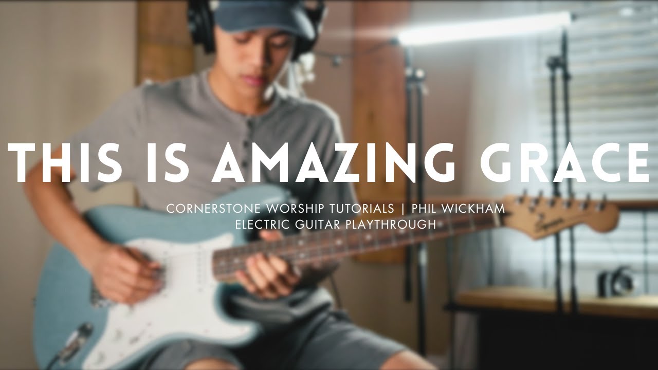 This Is Amazing Grace - Phil Wickham // Electric Guitar Play-through