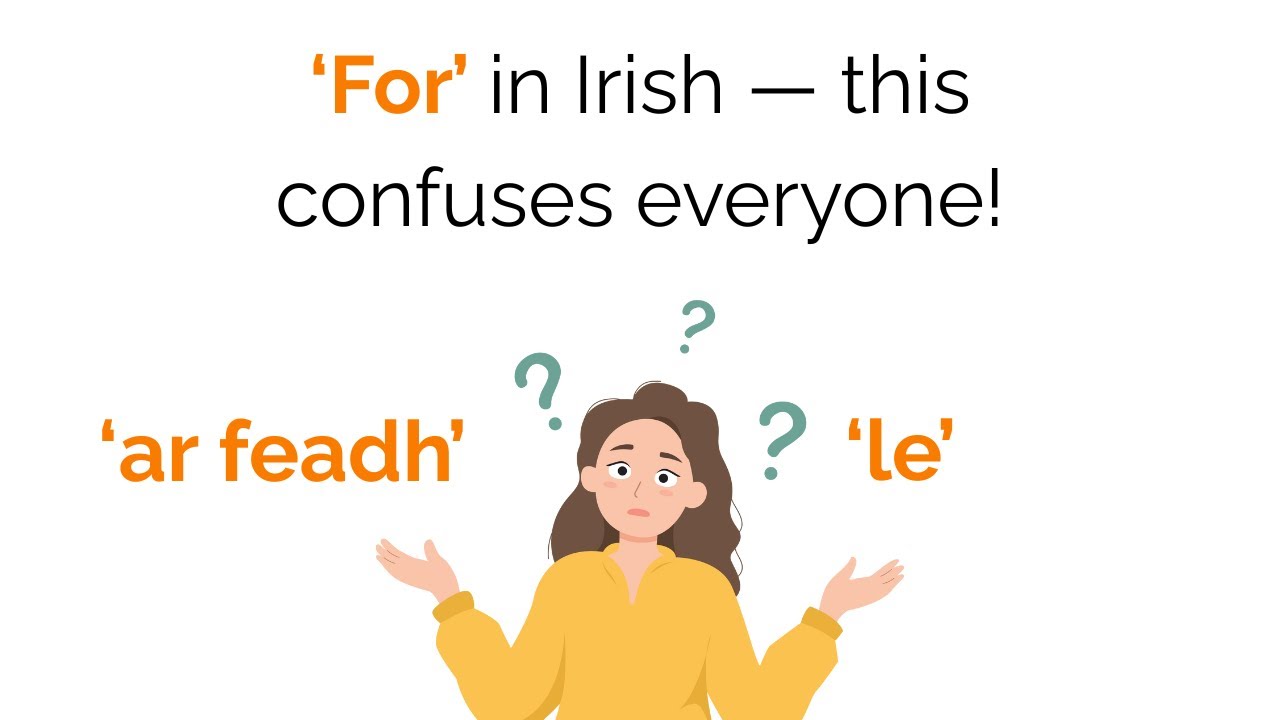 “For” in Irish – This Confuses Every Learner (Ar feadh vs Le)