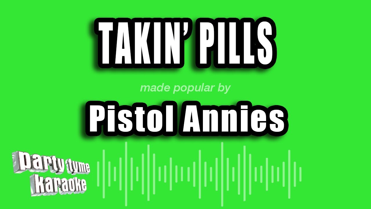 Pistol Annies - Takin' Pills (Karaoke Version)
