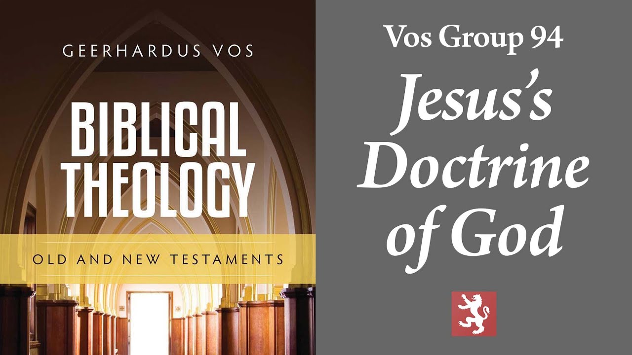 Vos Group #94 — Jesus’s View of the Old Testament and Doctrine of God