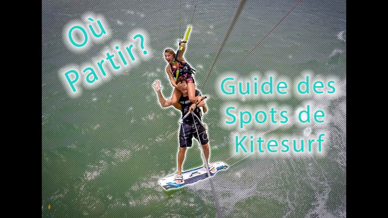 ☆ Ou partir faire du Kitesurf? Le guide des spots ! ☆