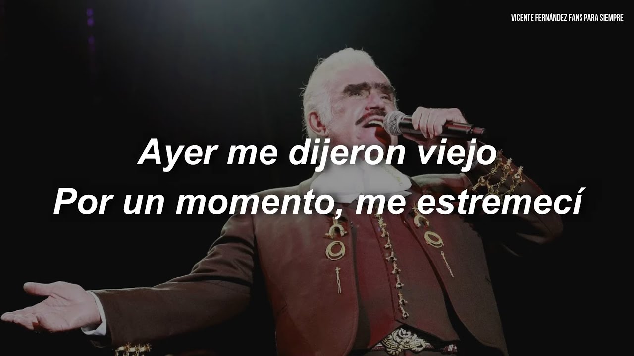 Mi Vejez - Vicente Fern&aacute;ndez (Letra / Lyrics)