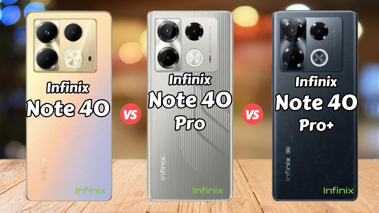 Infinix Note 40 vs Infinix Note 40 Pro 5G vs Infinix Note 40 Pro Plus