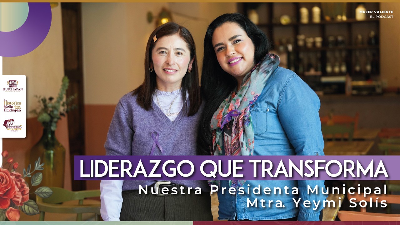 Liderazgo que Transforma / Nuestra Presidenta Municipal Yeymi Solís