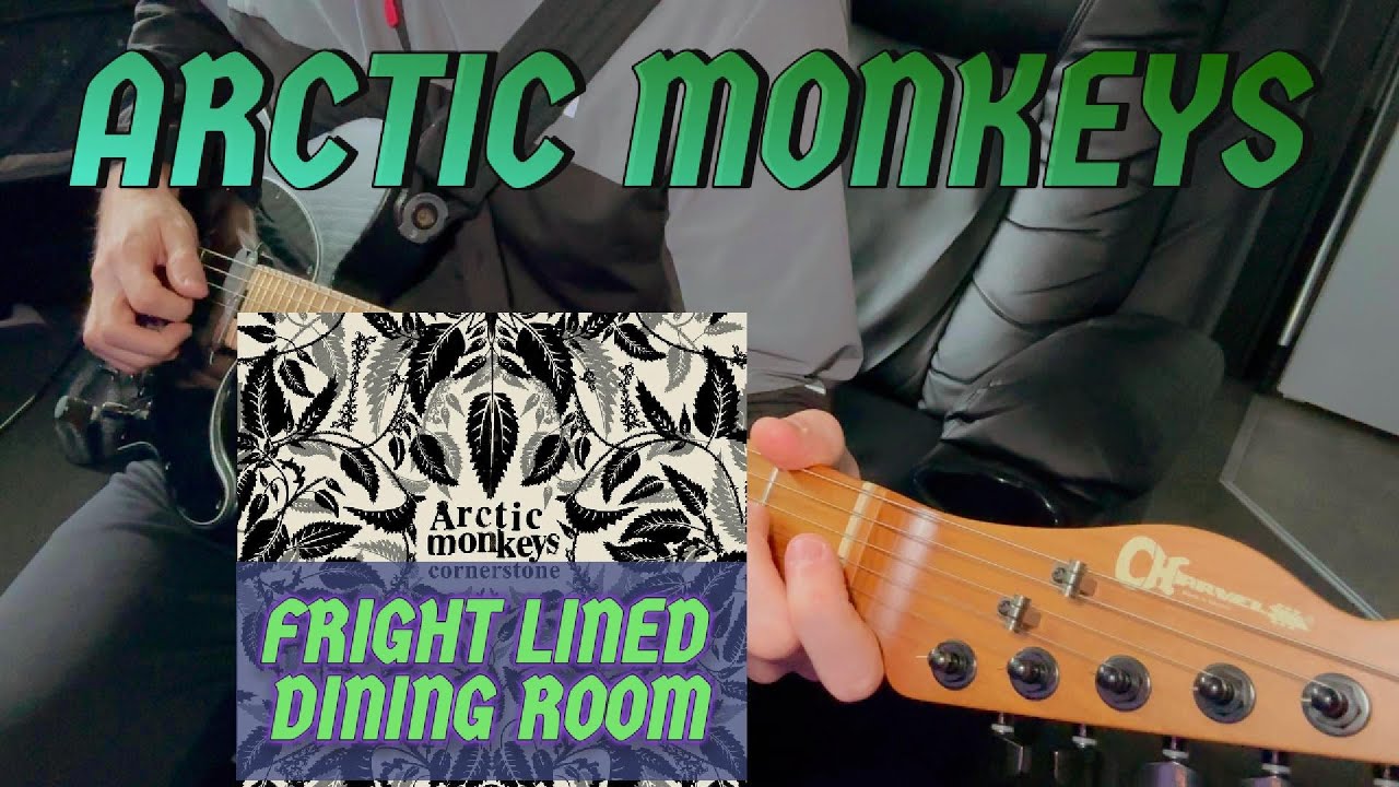 (Arctic Monkeys) Fright Lined Dining Room - Guitar Cover