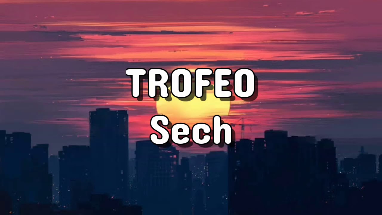 Sech - Trofeo (Letra/Lyrics)