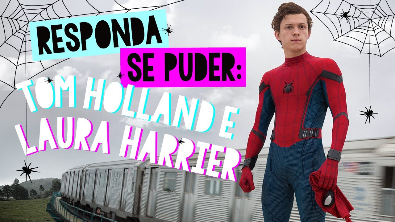 RESPONDA SE PUDER: TOM HOLLAND E LAURA HARRIER