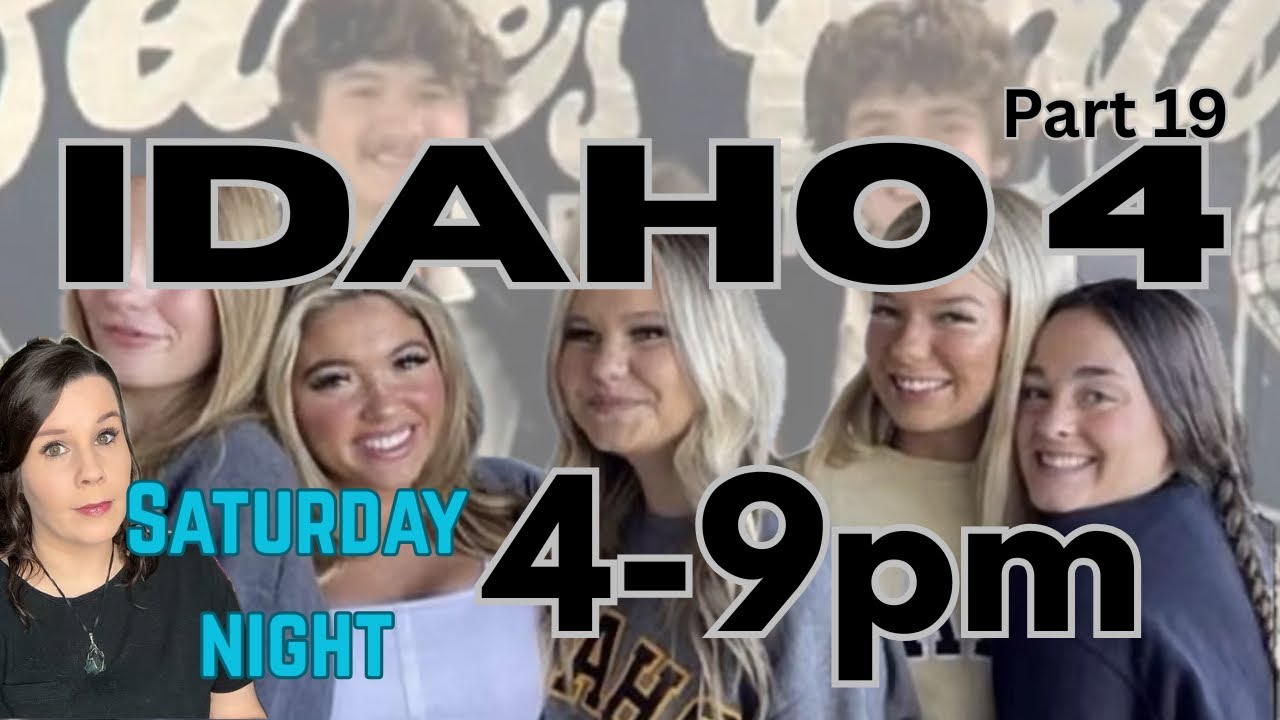 The Idaho 4 Part 19 (Sat 4-9pm) 