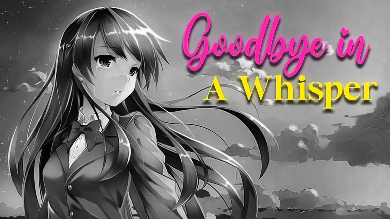 Goodbye in a Whisper - sad song / Sad Me /