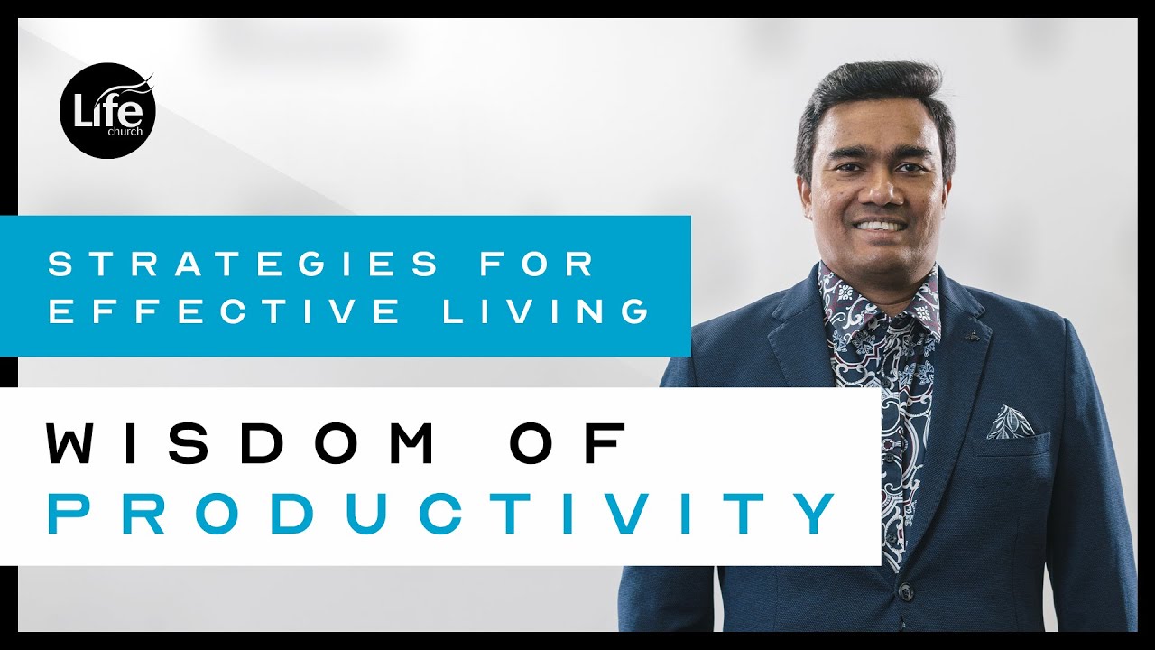 Wisdom of Productivity | Strategies for Effective Living | Rev Paul Jeyachandran