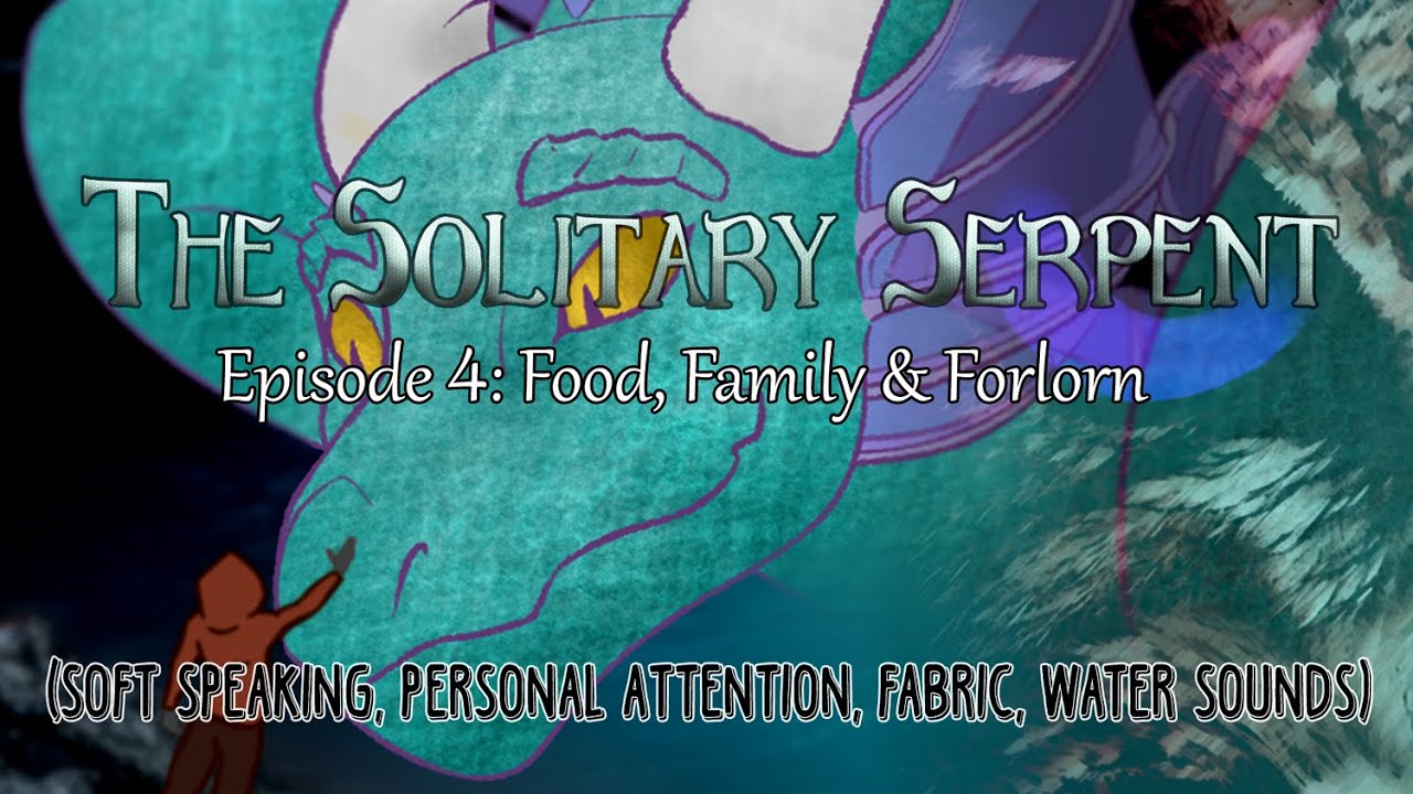 [ASMR] {The Solitary Serpent, 4} Food, Family & Forlorn