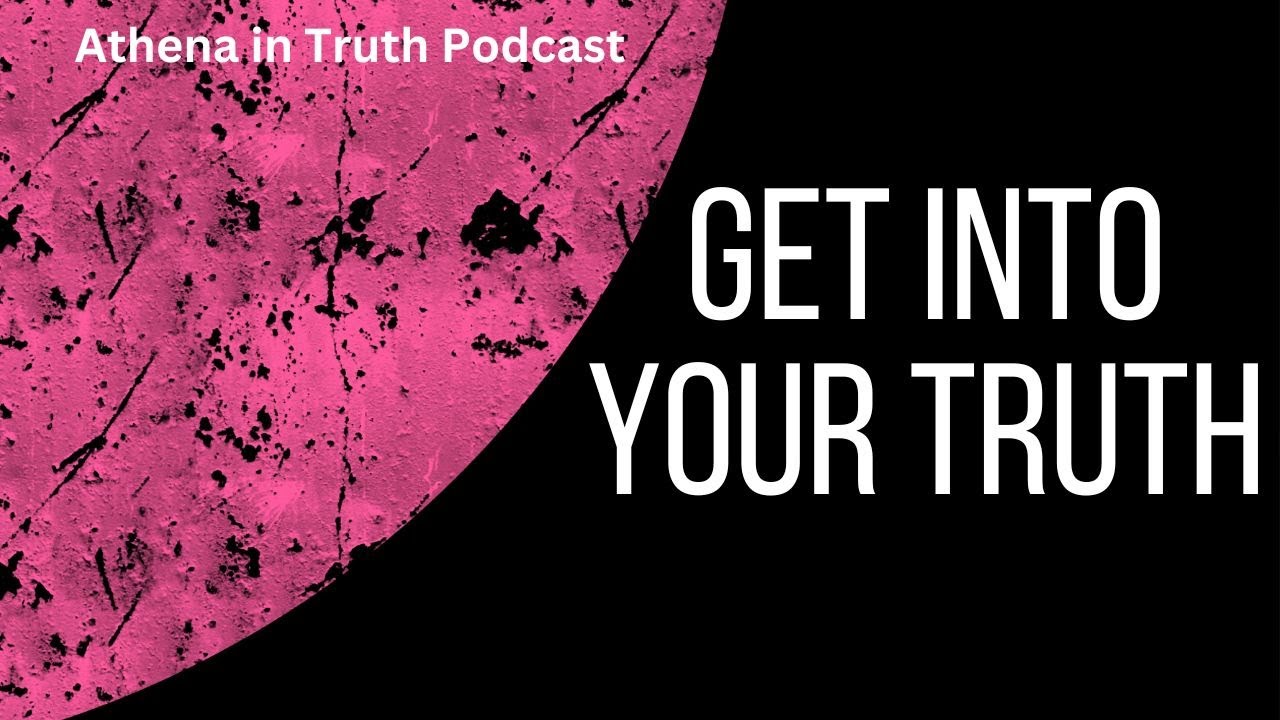 Get into your truth