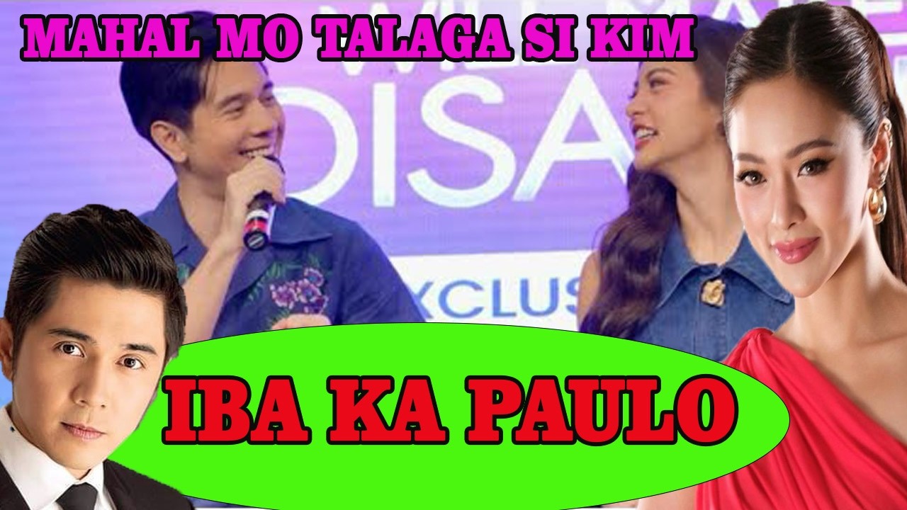 MAHAL MO TALAGA SI KIM | PAULO AVELINO HINAYAAN SI KIM CHIU NA UMANGAT | PAULO HINANGAAN | ALAMIN