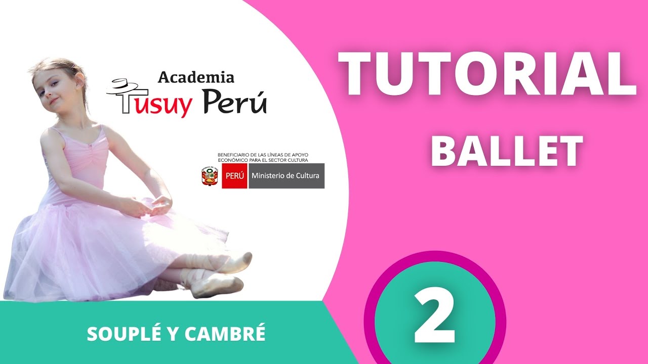 TUTORIAL  DE BALLET -  2 - EL SOUPLÉ Y  EL CAMBRÉ