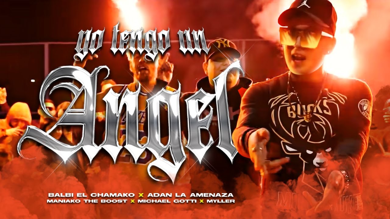 YO TENGO UN ANGEL - BALBI EL CHAMAKO X ADAN LA AMENAZA  X MANIAKO THE BOOST X MICHAEL GOTTI X MYLLER