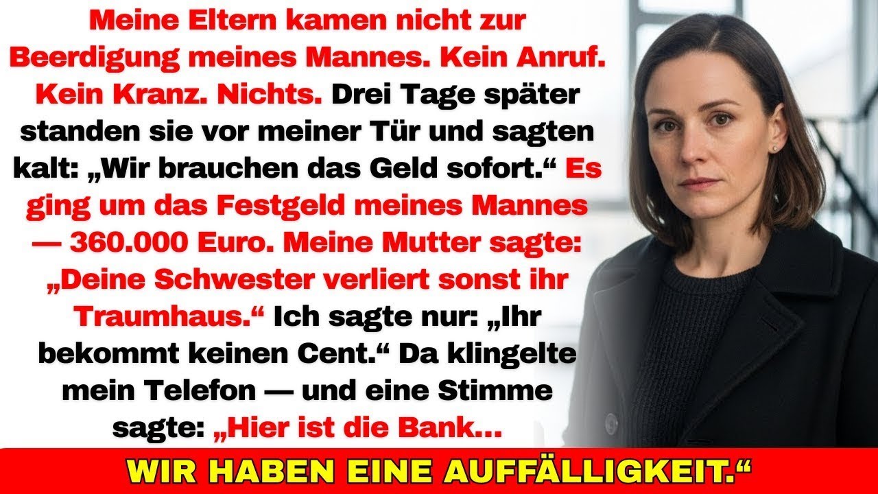 Meine Eltern kamen nicht zur Beerdigung meines Mannes — dann wollten sie sein 360.000€-Festgeld