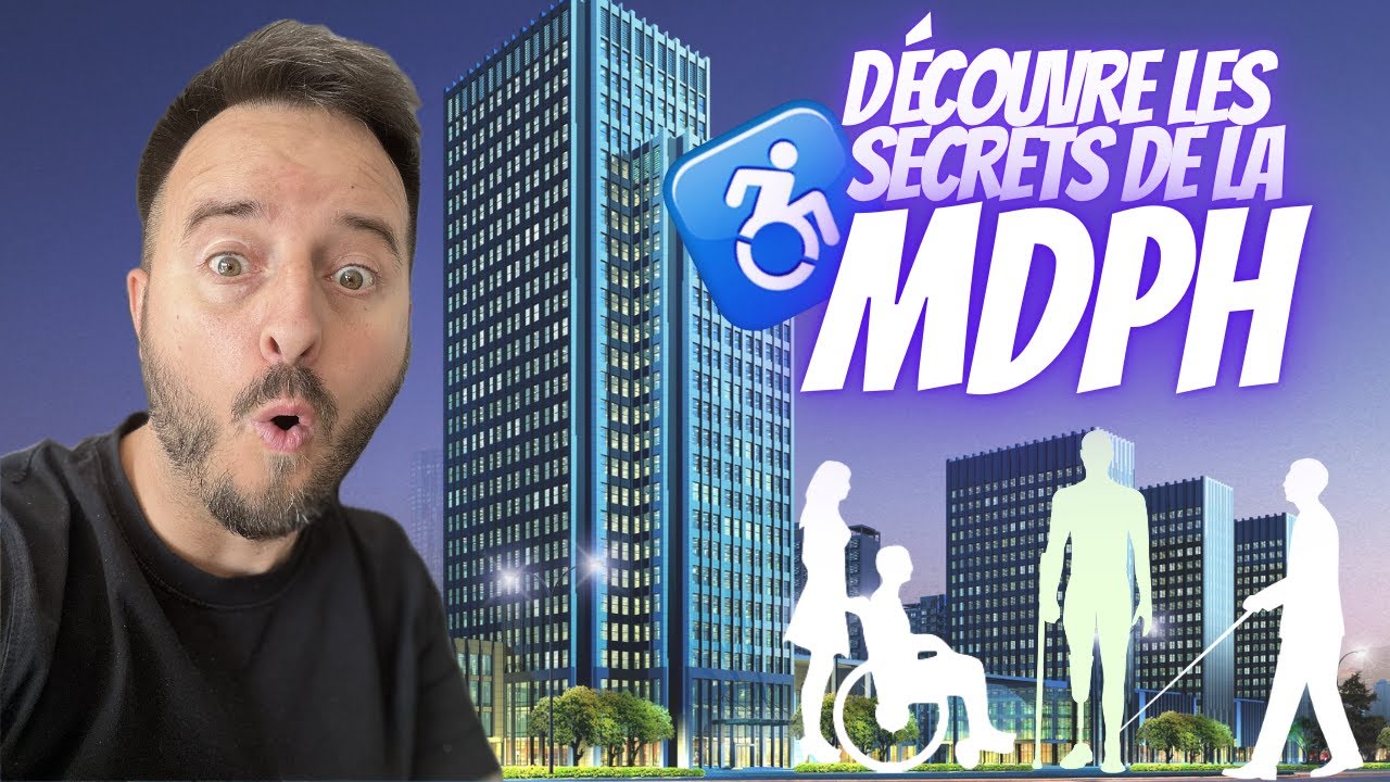 Les 1001 secrets de la MDPH !!! (Maison Départementale Personnes handicapées)