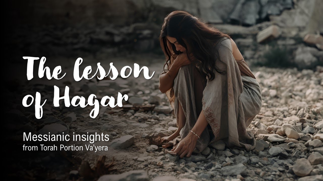 Messianic Insights from Hagar: Torah Portion VaYera