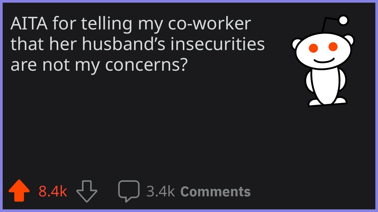 AITA for telling my co-worker that her husband’s insecurities are not my concerns?