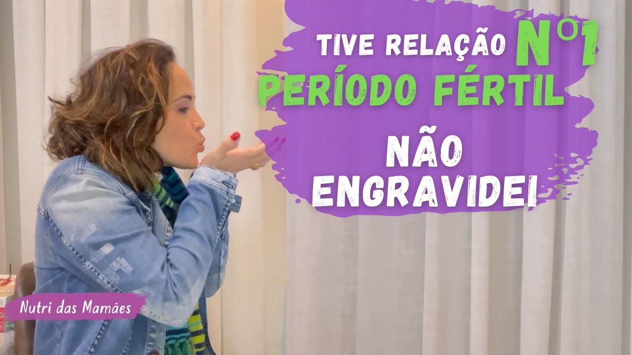 EPISÓDIO 1 - Tive relação no período fértil e não engravidei - Período Fértil e Oscilações Hormonais