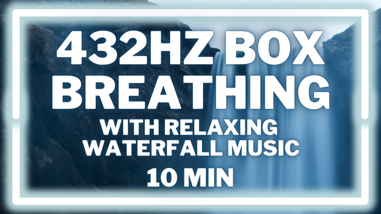 432hz | 10 Minute Box Breathing | 4 4 4 4 | Relaxing Waterfall Music
