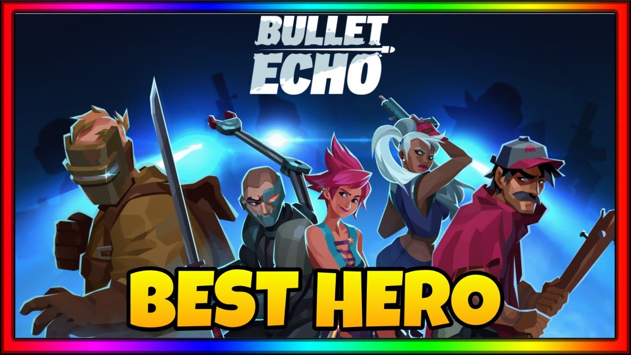 The BEST Hero in Bullet Echo in 2022!
