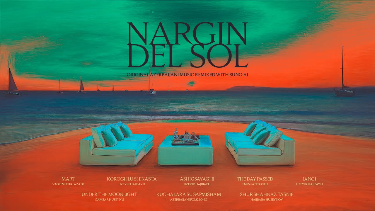 Nargin Del Sol &mdash; Original Azerbaijani Music Remixed with Suno AI (Full Lounge Album)