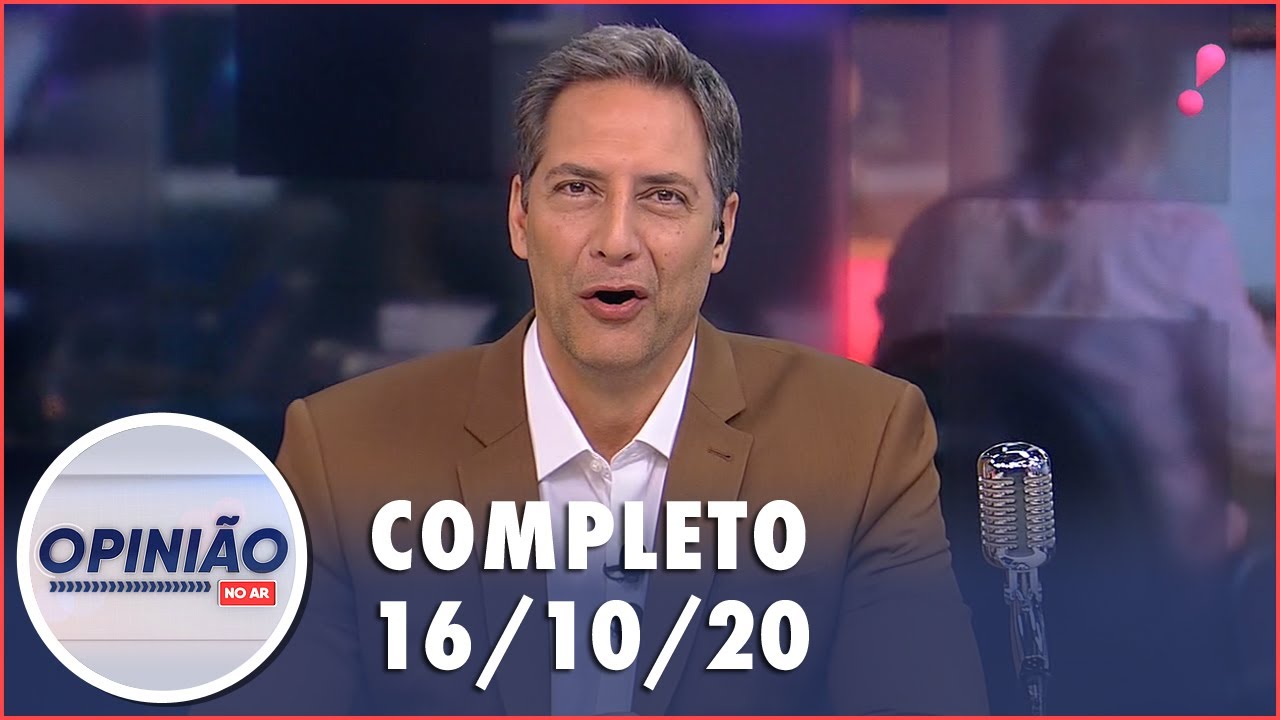 Opinião no Ar (16/10/20) | Completo