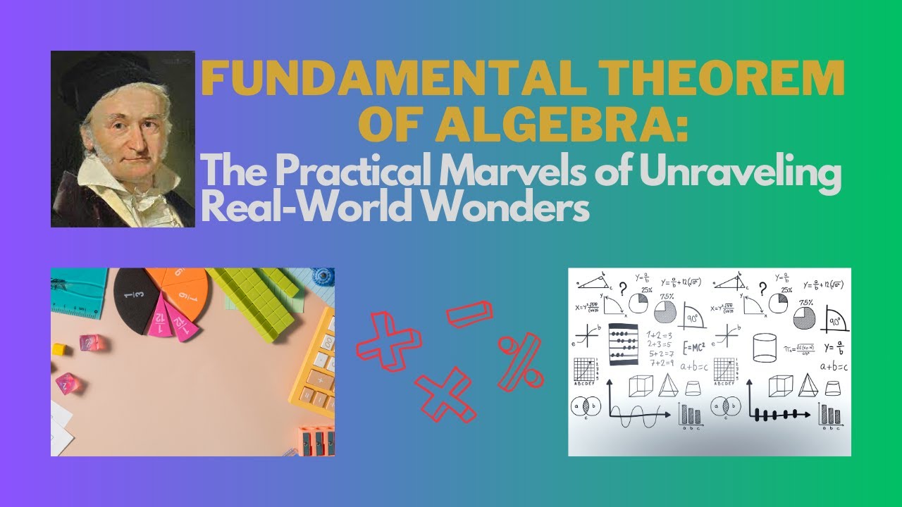 Fundamental Theorem of Algebra: The Practical Marvels of Unraveling Real-World Wonders