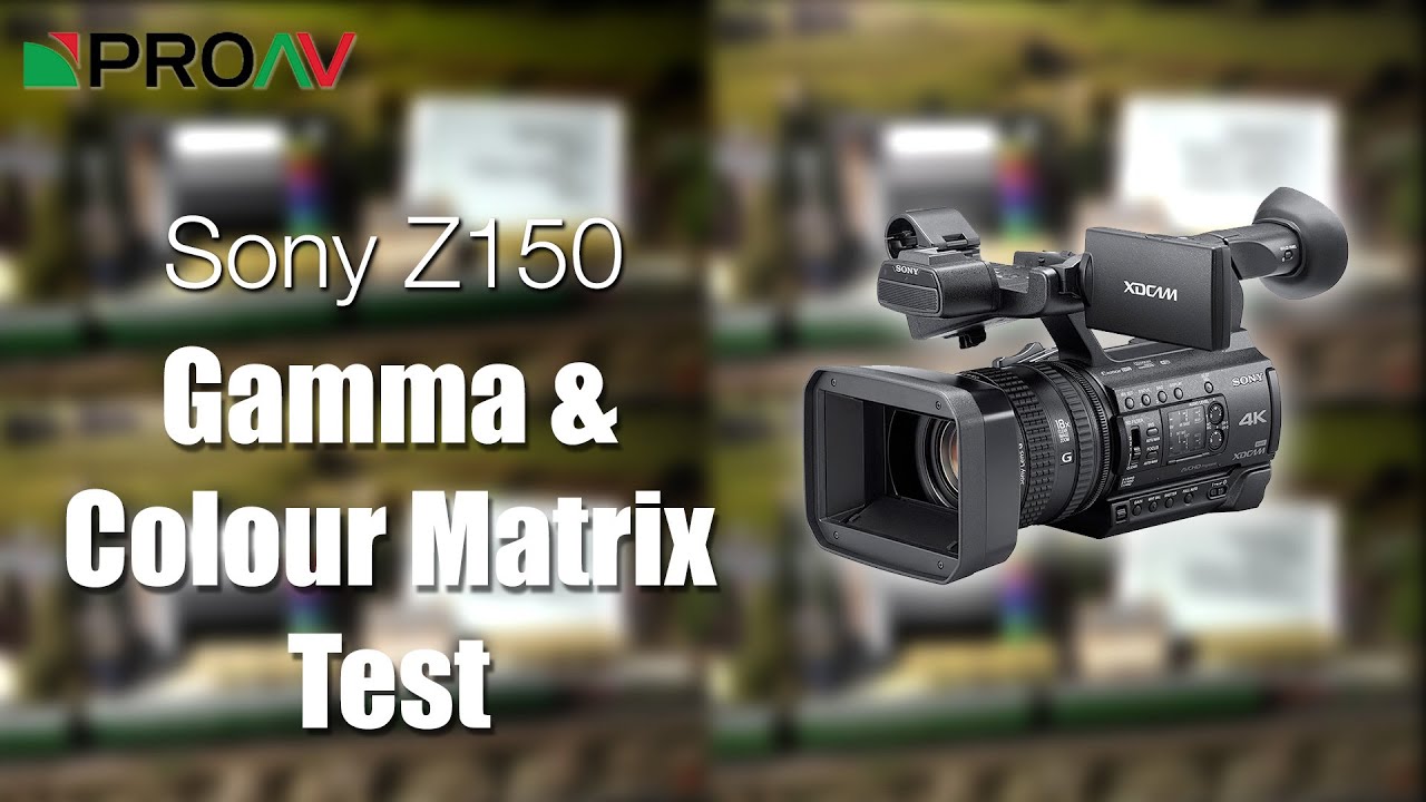 Sony Z150 - Gamma & Colour Range Test