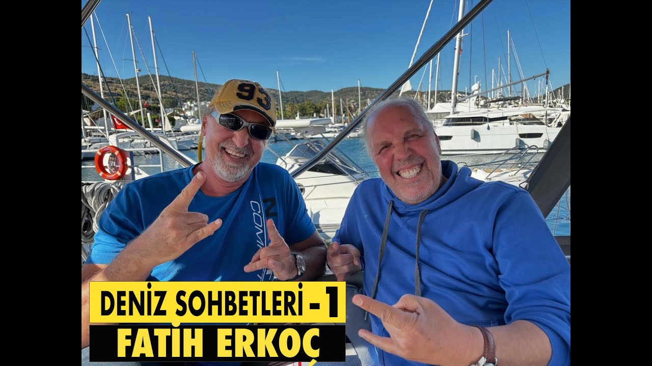 DENİZ SOHBETLERİ-1 FATİH ERKOÇ