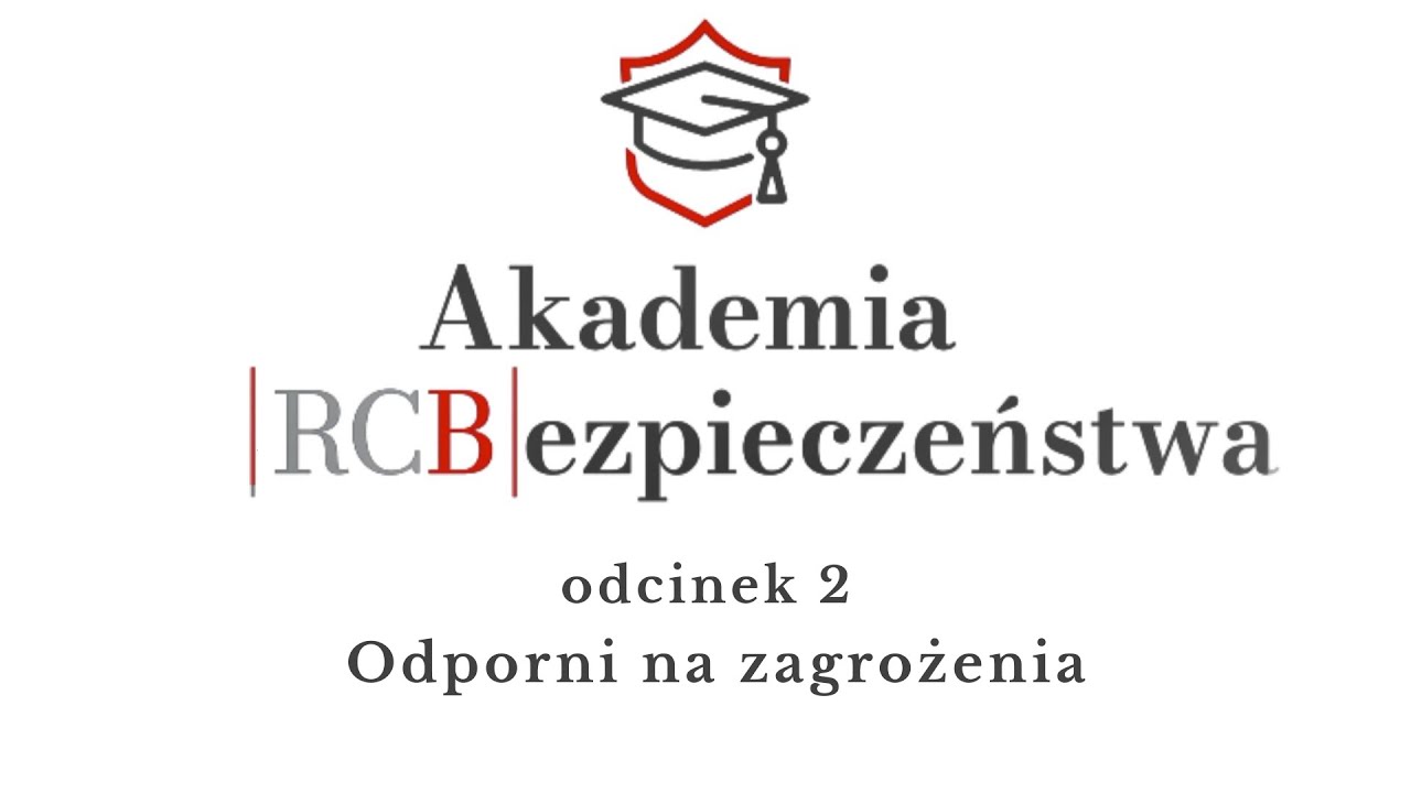 Akademia Bezpieczeństwa RCB. Odcinek 2: Odporni na zagrożenia.