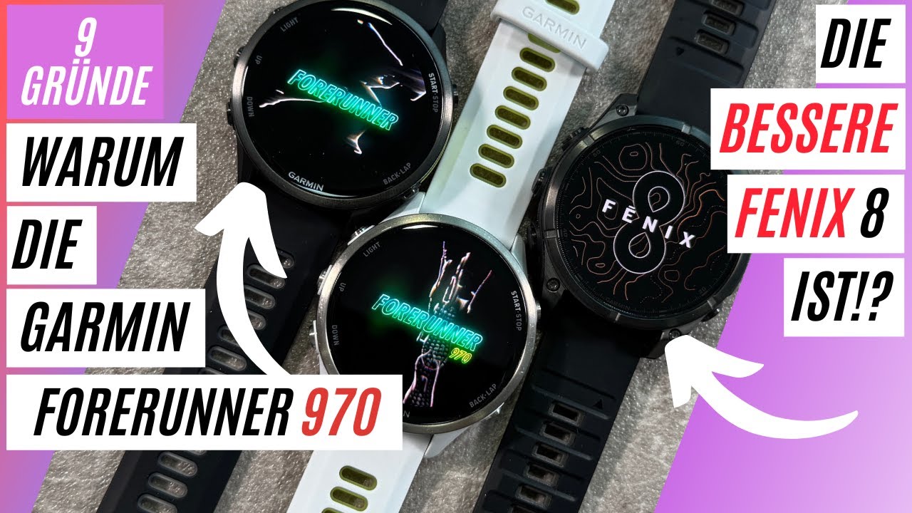 9 GRÜNDE - WARUM DIE FORERUNNER 970 DIE BESSERE GARMIN FENIX 8 AMOLED 47mm SAPPHIRE IST?!