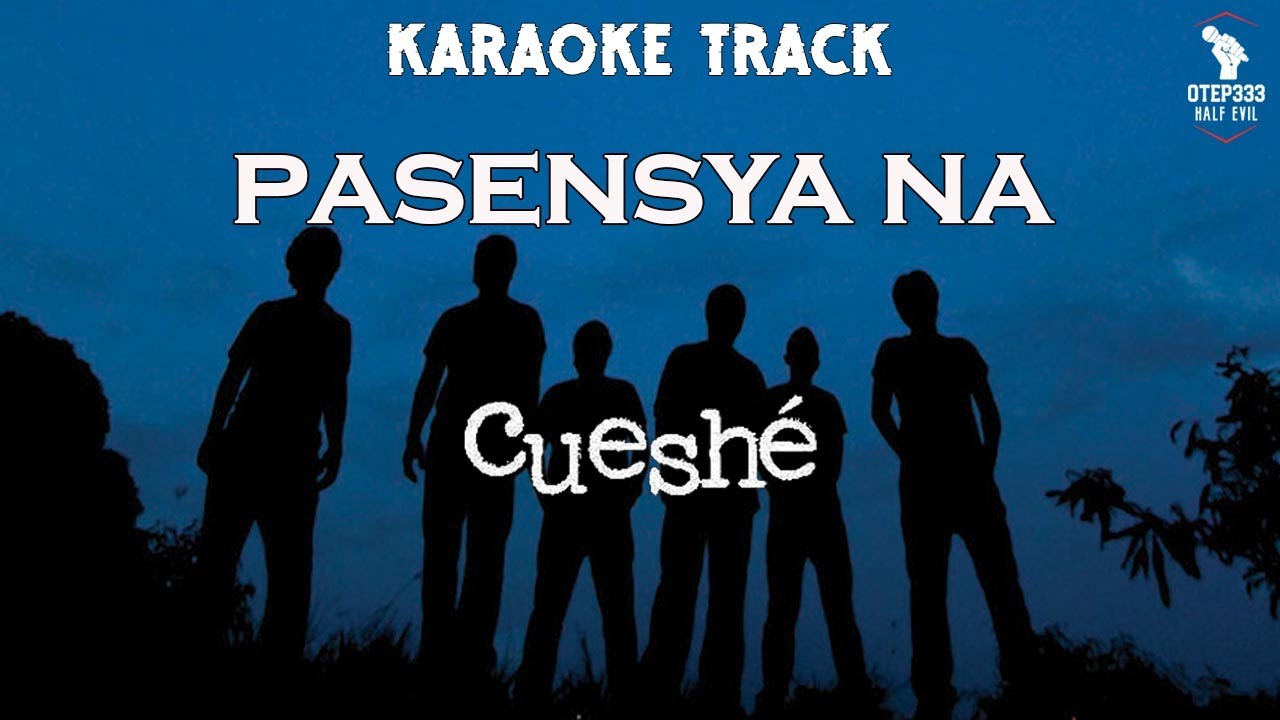 Cueshe | Pasensya Na (HQ Karaoke)