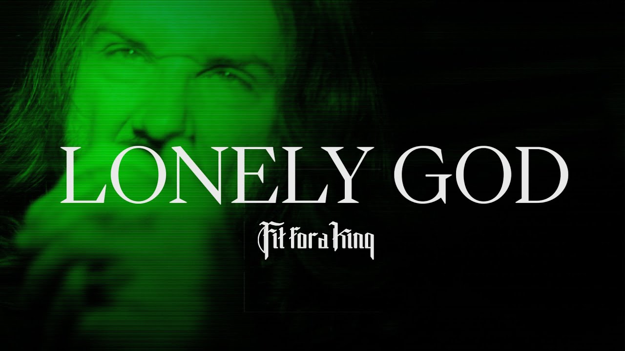 Fit For A King - Lonely God (Official Music Video)