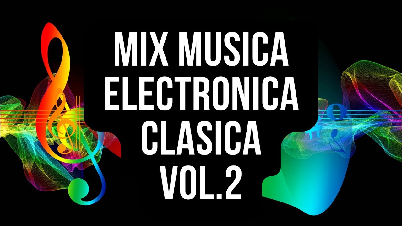 Mix Musica Electronica Clasica Vol 2 - Juanfra Dj