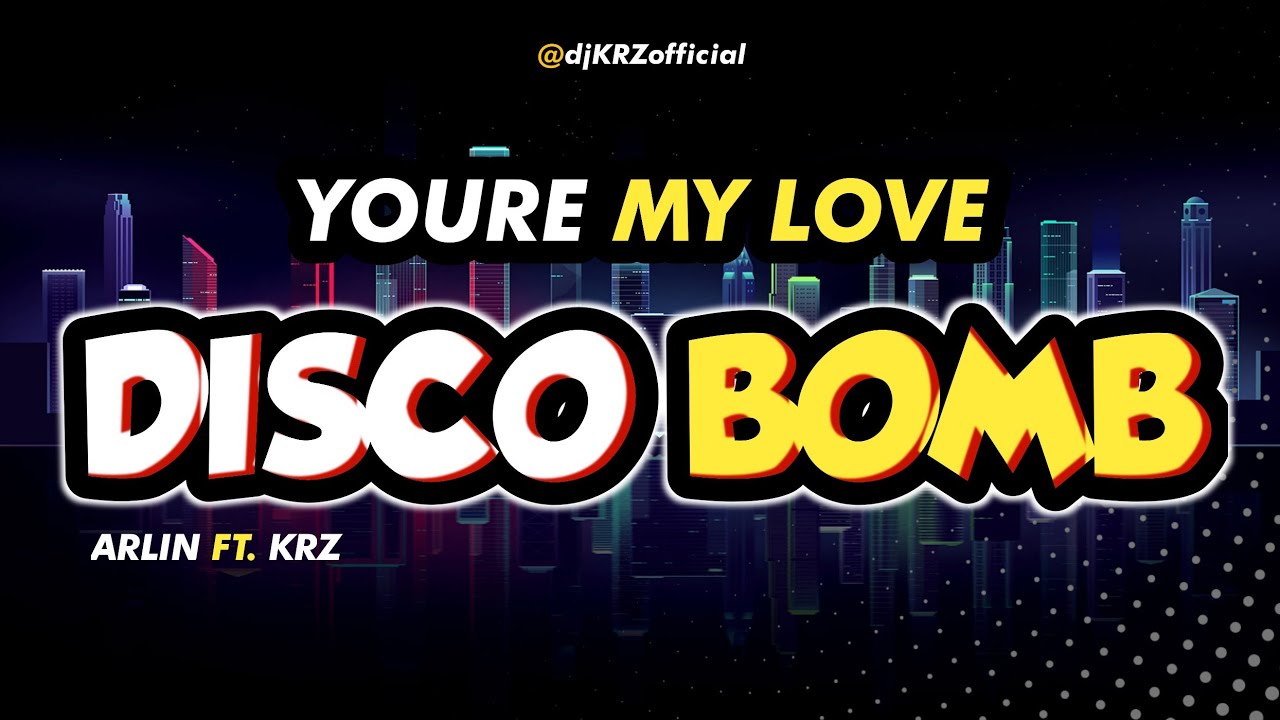 Arlin - Youre My Love ( KRZ DISCO BOMB REMIX 2022 )