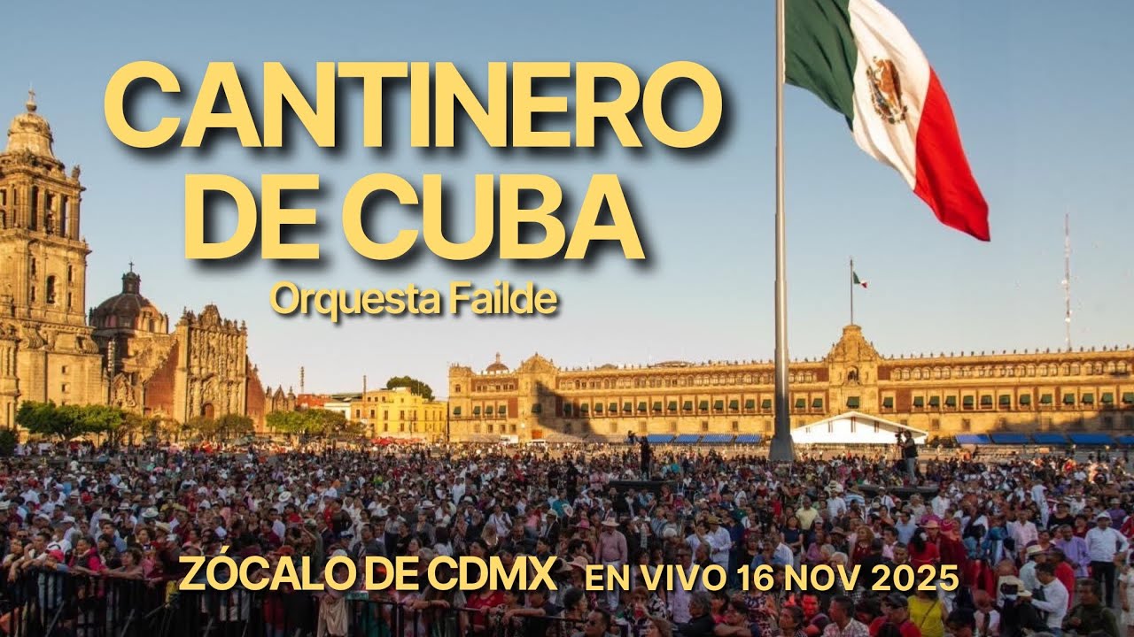 Cantinero de Cuba - Orquesta Failde desde el Zócalo de CDMX 16.11.25