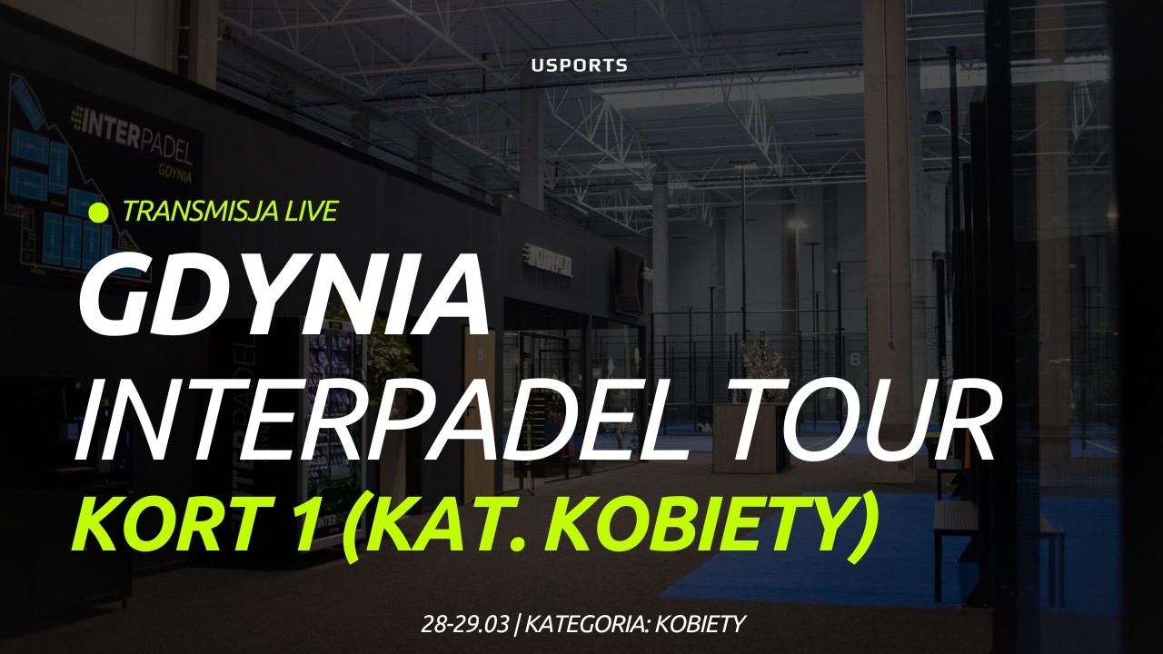 LIVE | Gdynia InterPadel Tour Platinium PZP Gold | Kategoria: Kobiety - kort 1