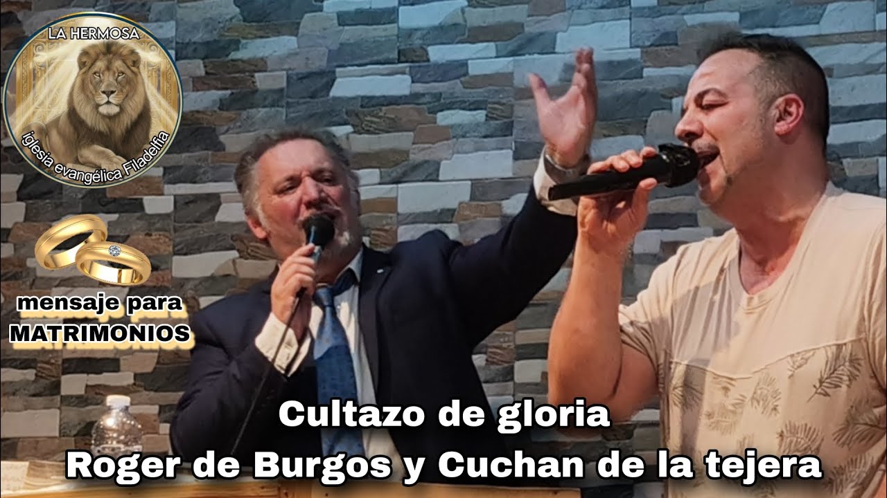 Hermano Roger de Burgos y Cuchan de la tejera mensaje para matrimonios iglesia la hermosa