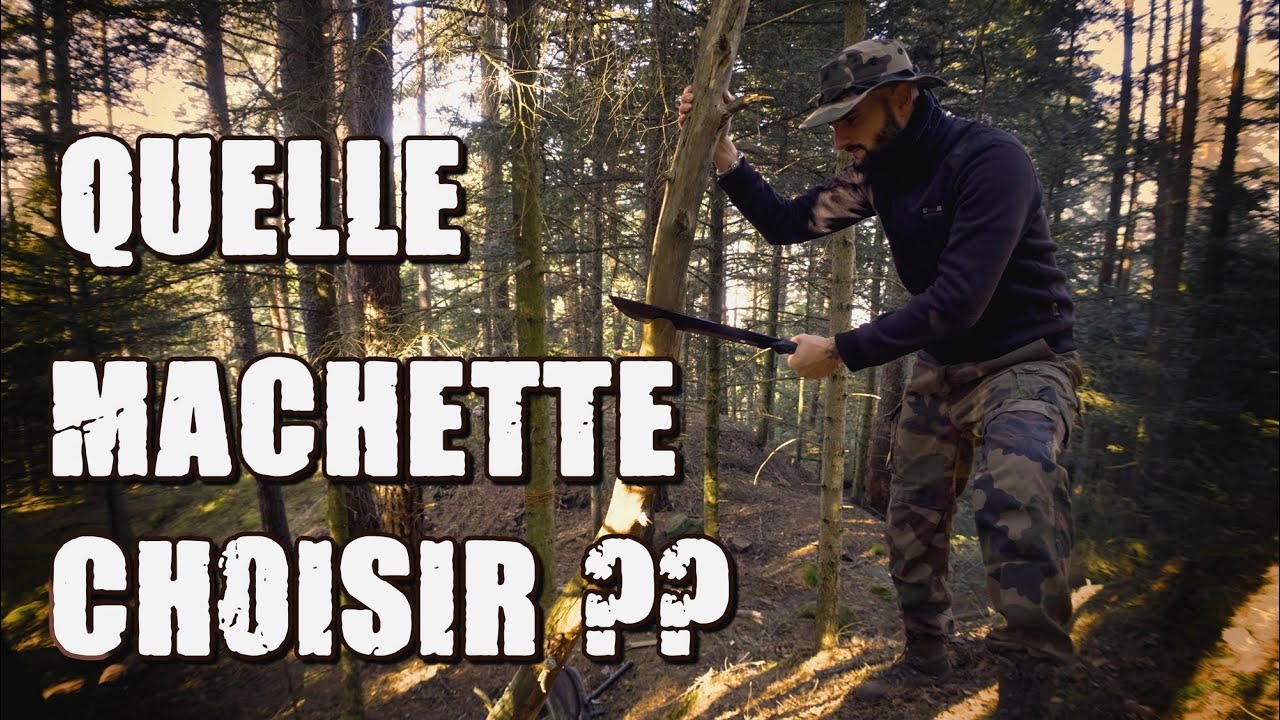 Quelle MACHETTE choisir ???