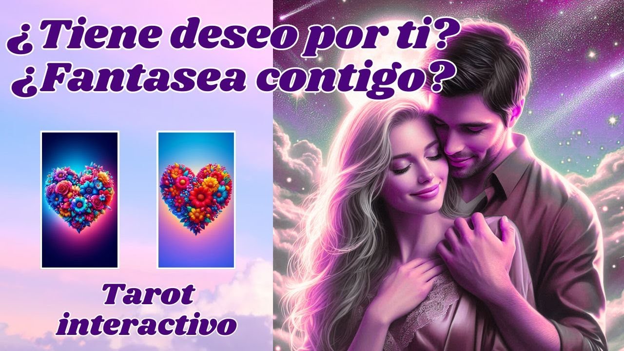¿TIENE DESEO POR TI ¿FANTASEA CONTIGO?💕TAROT INTERACTIVO