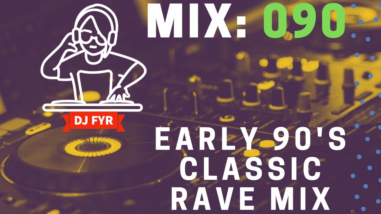 Early 90s Classic Rave Mix - DJ FYR Mix 090