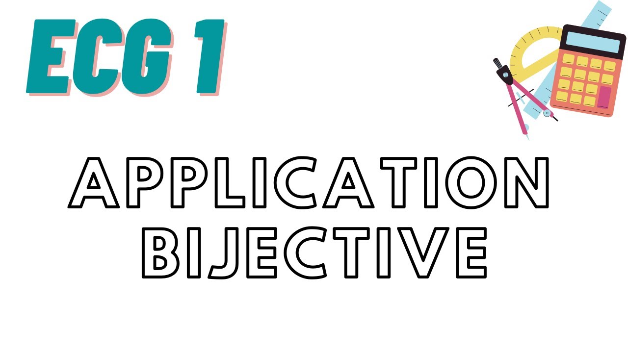 Montrer qu'une application numérique est bijective (ECG1)
