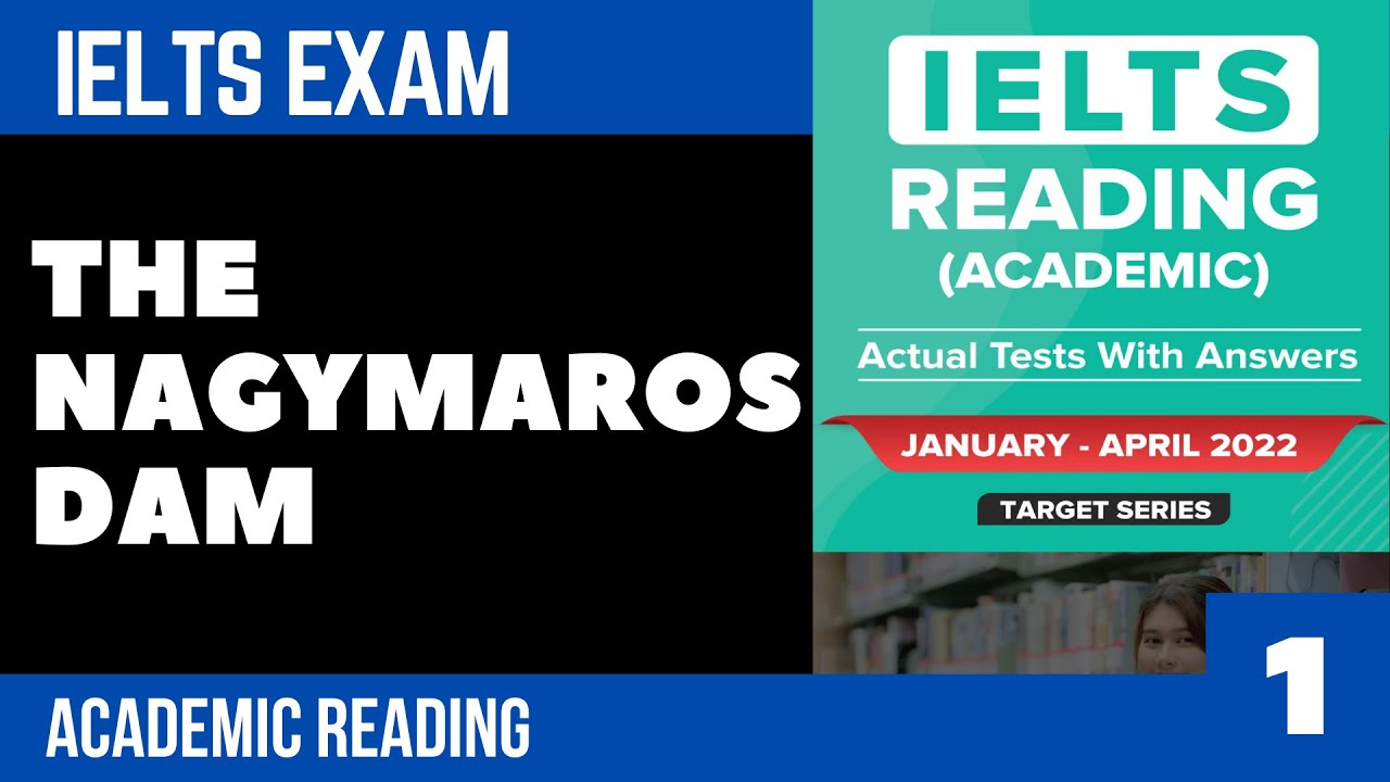 IELTS academic 2022 - reading - The Nagymaros Dam  - part 1