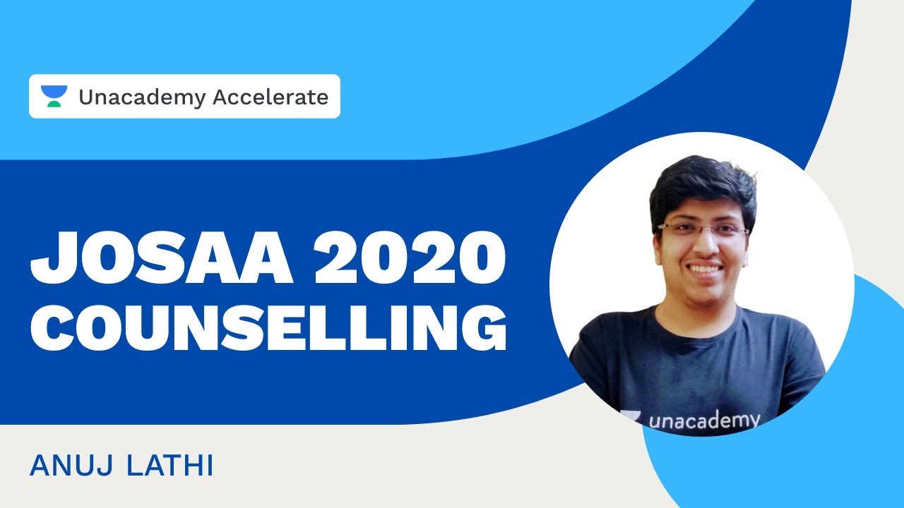 JoSAA 2020 Counselling | JEE 2020 | Anuj Lathi | Unacademy Accelerate